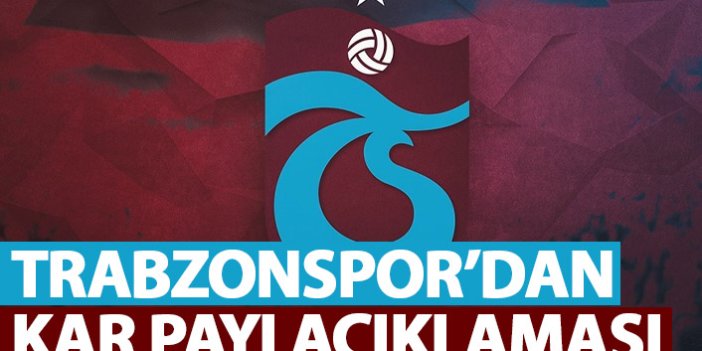 Trabzonspor’dan kar payı açıklaması geldi.