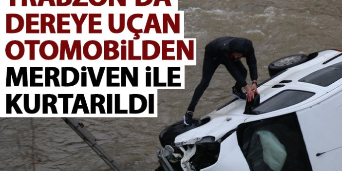 Trabzon'da dereye uçan aracın sürücüsü merdivenle kurtarıldı