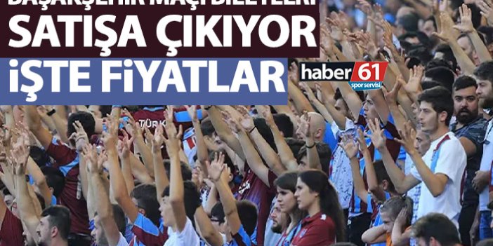 Trabzonspor'un Başakşehir maçı biletleri satışa çıkıyor! İşte fiyatlar