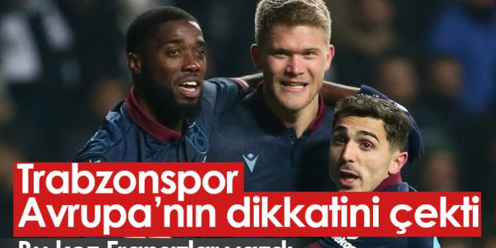 Trabzonspor Avrupa'nın dikkatini çekti