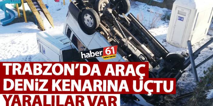 Trabzon’da araç deniz kenarına uçtu! Yaralılar var