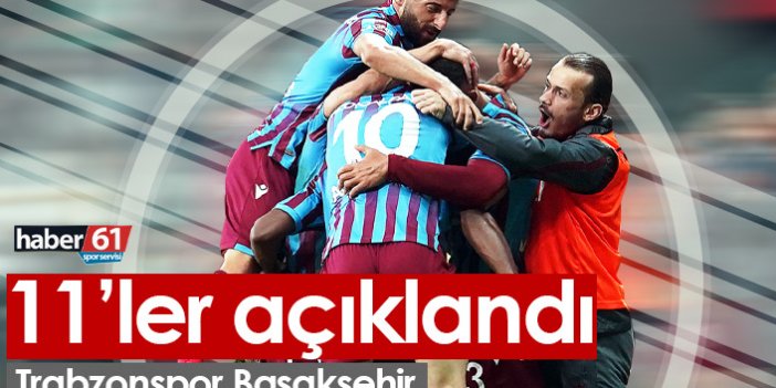 Trabzonspor Başakşehir maçının kadroları açıklandı