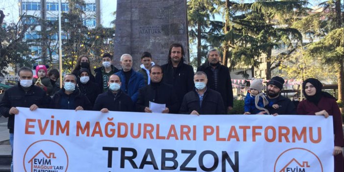 Trabzon evim mağdurları "haksız yere yıpratıldık"