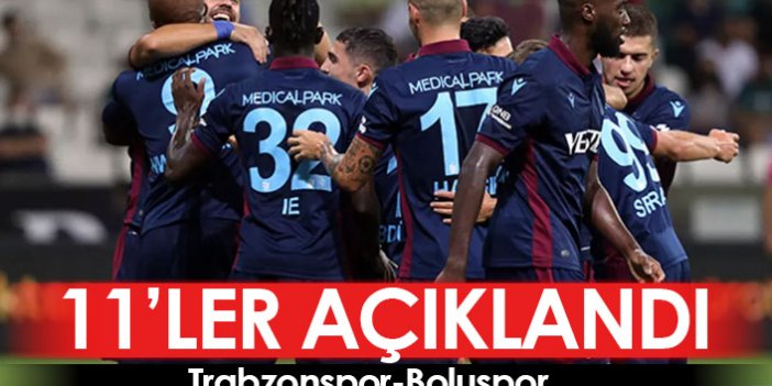 Trabzonspor Boluspor maçının 11'leri açıklandı