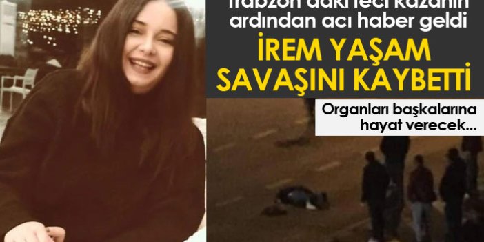 Trabzon'da kazada yaralanan İrem Keleşoğlu hayatını kaybetti