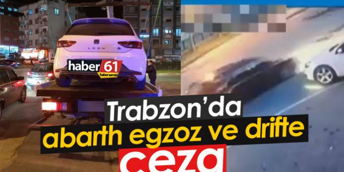 Trabzon'da drift ve abarth egzoza ceza