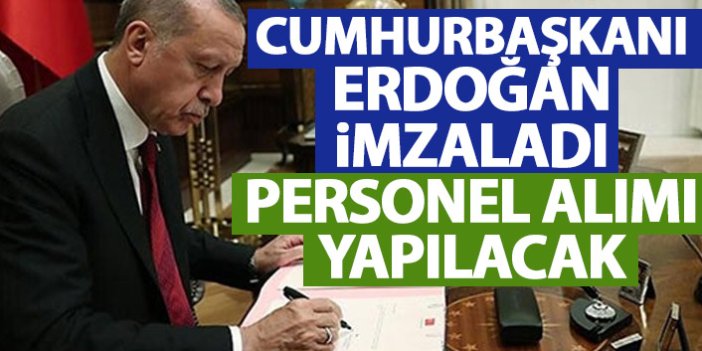 Cumhurbaşkanı Erdoğan imzaladı! 564 personel alınacak!