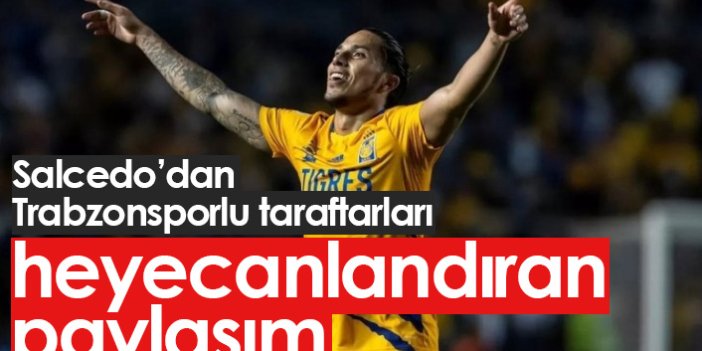 Carlos Salcedo'dan Trabzonsporluları heyecanlandıran paylaşım