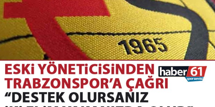 Trabzonspor'un eski yöneticisinden Eskişehir mesajı: Destek verirse, elim yakalarındadır