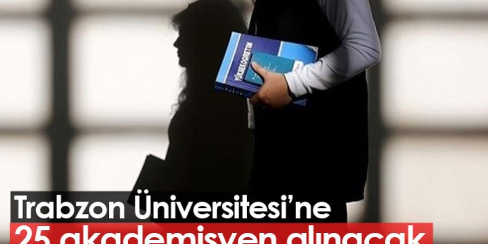 Trabzon Üniversitesine akademisyen alımı yapılacak