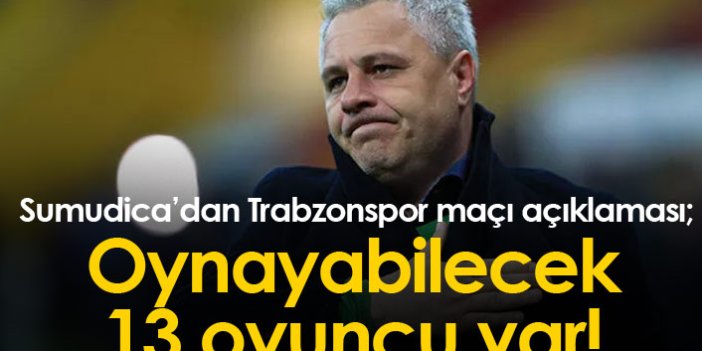 Sumudica'dan Trabzonspor maçı açıklaması