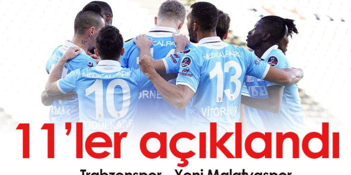 Trabzonspor Malatyaspor maçının 11'leri açıklandı