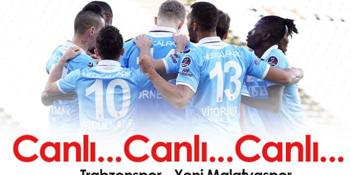 Trabzonspor - Yeni Malatyaspor / CANLI