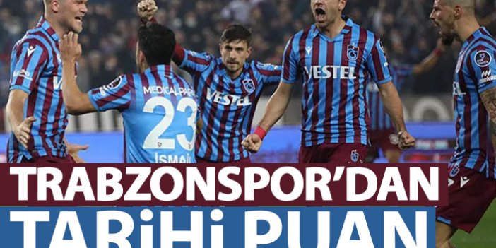 Trabzonspor'dan tarihi puan