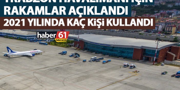 Rakamlar açıklandı! İşte 1 ayda Trabzon Havalimanındaki yolcu sayısı