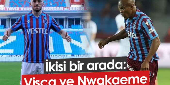 Trabzonspor'da ikisi bir arada! Nwakaeme - Visca