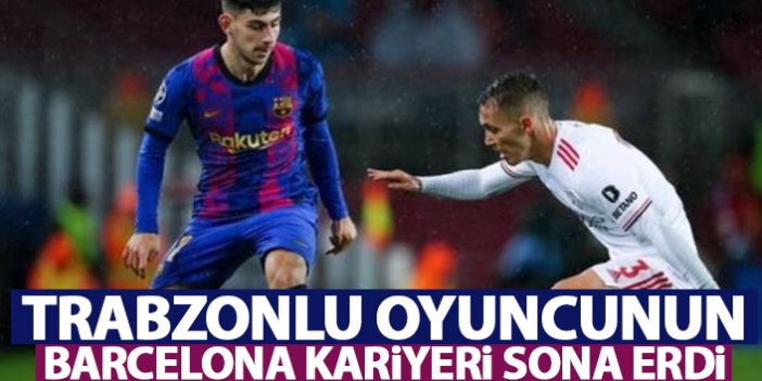 Trabzonlu futbolcunun Barcelona kariyeri sona erdi