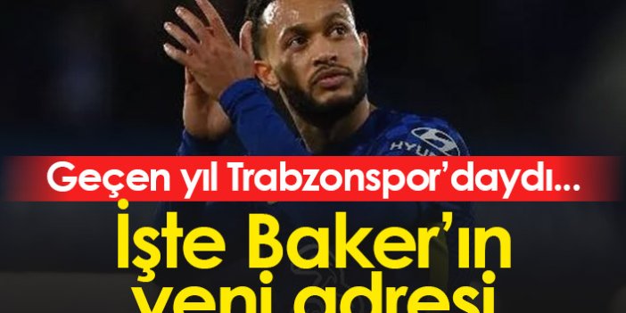 Eski Trabzonsporlu Baker'ın yeni adresi belli oldu