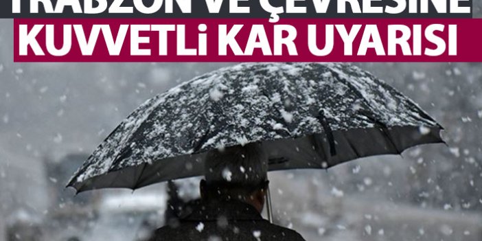 Trabzon ve çevresi için kuvvetli kar uyarısı