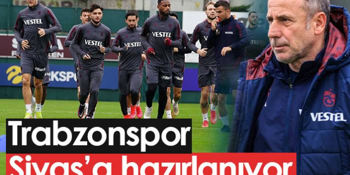 Trabzonspor Sivasspor'a hazırlanıyor