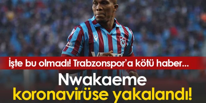 Trabzonspor'a Nwakaeme'den kötü haber!