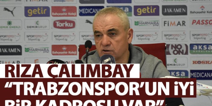 Rıza Çalımbay: Trabzonspor iyi bir kadroya sahip