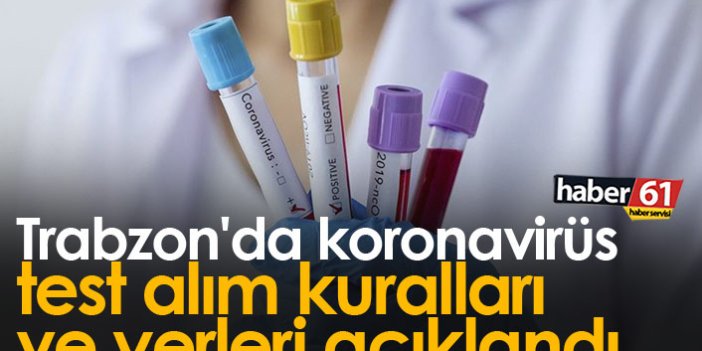 Trabzon'da koronavirüs test alım kuralları ve yerleri açıklandı