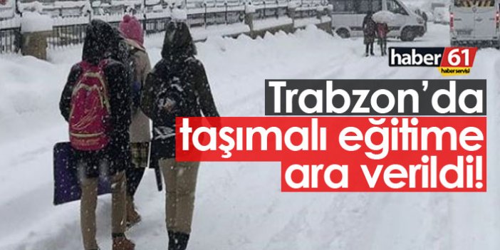 Trabzon'da taşımalı eğitime ara!