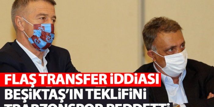 Flaş transfer iddiası! Trabzonspor'dan Beşiktaş'a ret!