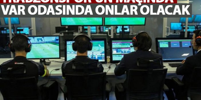 Trabzonspor - Giresunspor maçının VAR hakemleri açıklandı