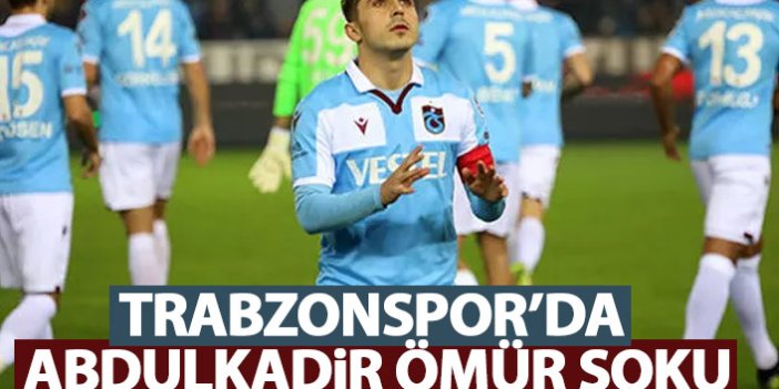 Trabzonspor’da Abdulkadir Ömür şoku!