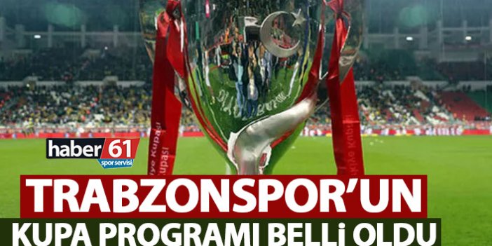 Trabzonspor'un kupa maçı günü ve saati belli oldu