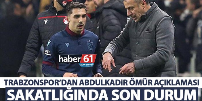 Trabzonspor'dan Abdulkadir Ömür'ün sakatlığı konusunda açıklama