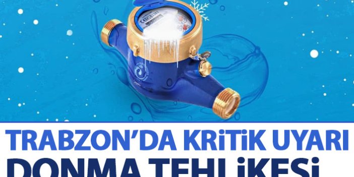 Trabzon'da su sayaçları için don uyarısı