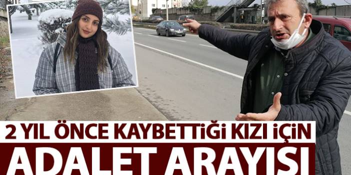 Trabzon'da trafik kazasında kızını kaybeden babanın adalet arayışı sürüyor