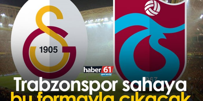 Trabzonspor maça bu formayla çıkacak