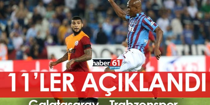 Galatasaray – Trabzonspor maçının 11’leri açıklandı