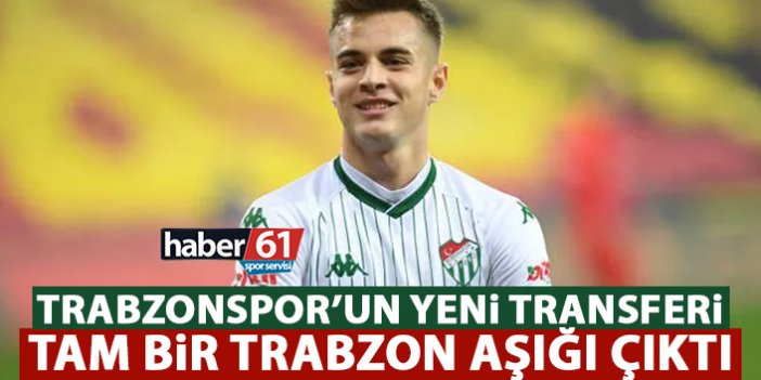 Trabzonspor'un yeni transferi tam bir Trabzon aşığı