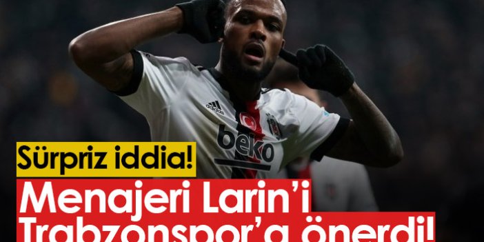 Beşiktaşlı Larin Trabzonspor'a önerildi iddiası!