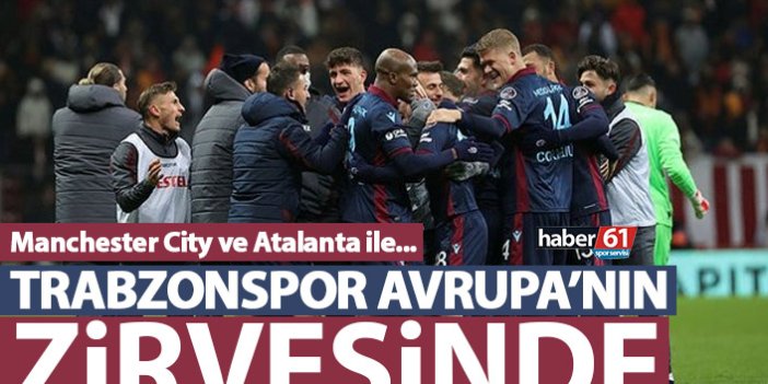 Trabzonspor Avrupa’da zirvede! Manchester City ve Atalanta ile yarışıyor
