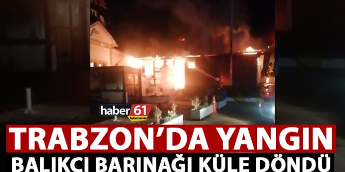 Trabzon'da balıkçı barınaklarında yangın!