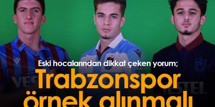 Dikkat çeken yorum: Trabzonspor örnek alınmalı
