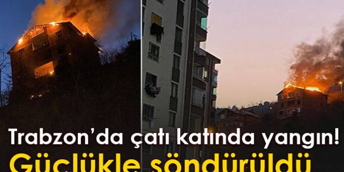 Trabzon'da çatı katında yangın