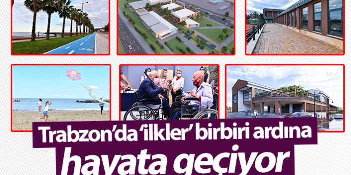 Trabzon’da ‘ilkler’ birbiri ardına hayata geçiyor
