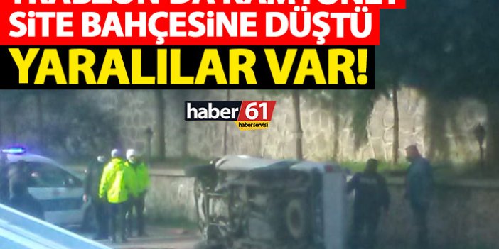 Trabzon'da kamyonet site bahçesine düştü! Yaralılar var