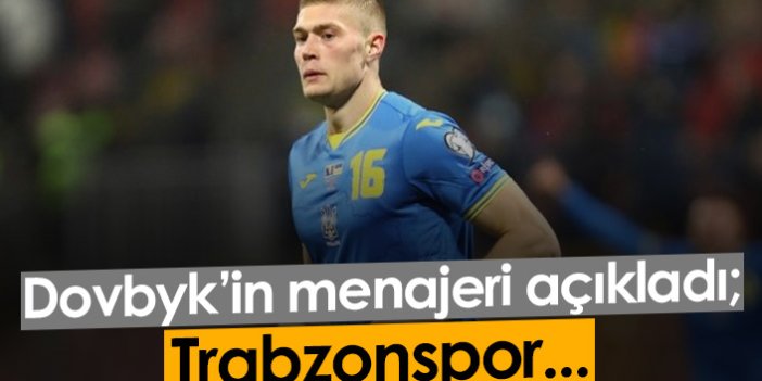 Dovbyk'in menajerinden Trabzonspor sözleri