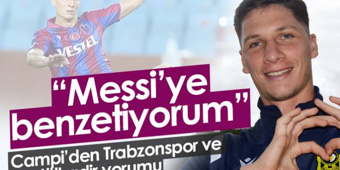 Campi'den Trabzonspor ve Abdülkadir yorumu: Messi'ye benziyor