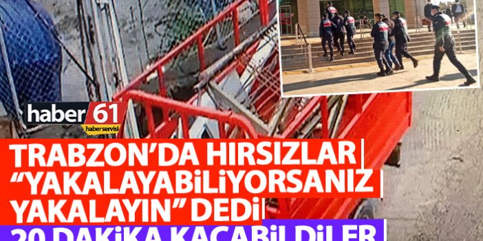 Trabzon’da “Yakalayabiliyorsan yakala” diyen hırsızlar 20 dakika kaçabildi