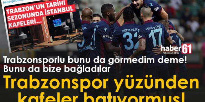 İstanbul'da kafelerin boş kalmasını Trabzonspor'a bağladılar