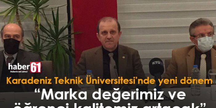 Karadeniz Teknik Üniversitesi'nde yeni dönem